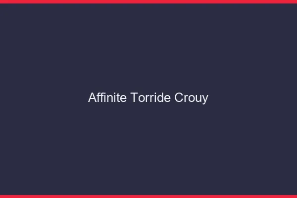 Affinite Torride Crouy