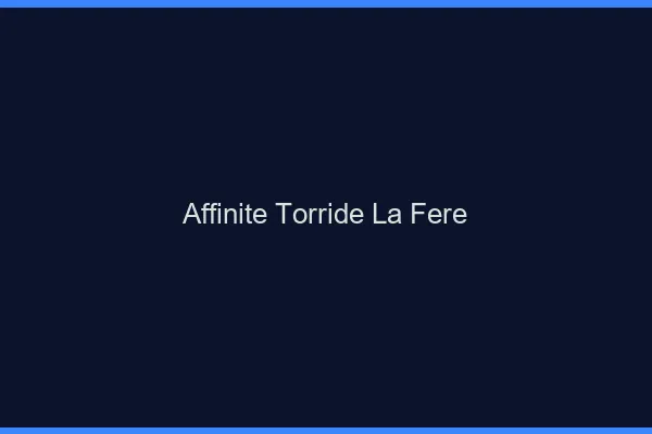 Affinite Torride La Fere