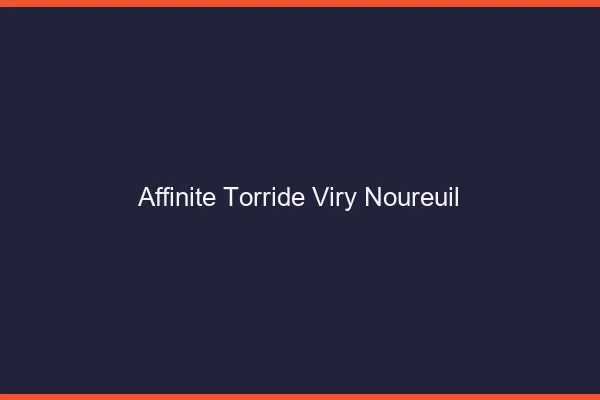 Affinite Torride Viry-Noureuil