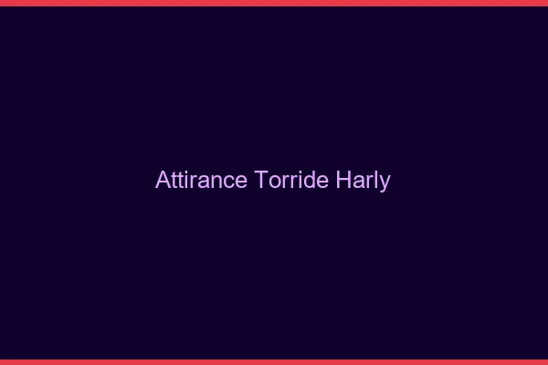 Attirance Torride Harly