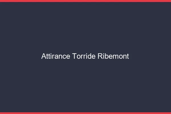 Attirance Torride Ribemont