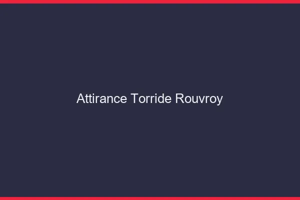 Attirance Torride Rouvroy