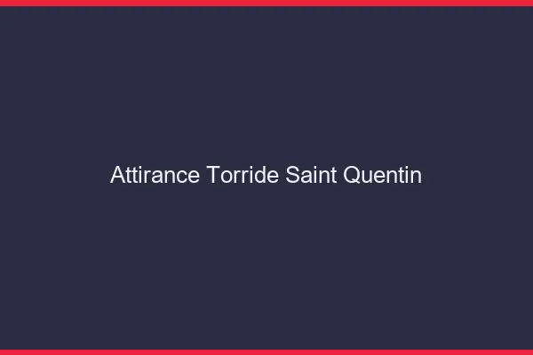 Attirance Torride Saint-Quentin