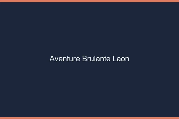 Aventure Brulante Laon