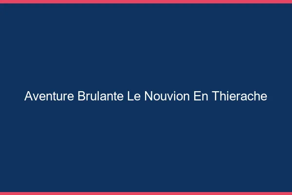 Aventure Brulante Le Nouvion-en-Thierache
