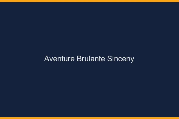 Aventure Brulante Sinceny