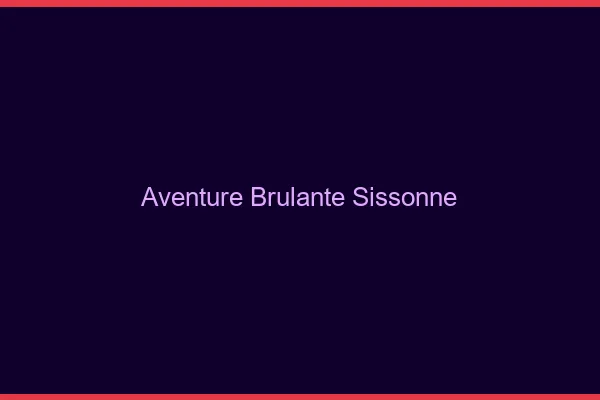 Aventure Brulante Sissonne