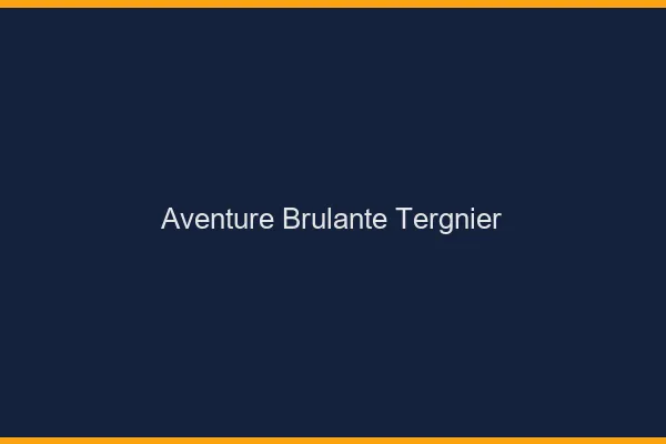 Aventure Brulante Tergnier