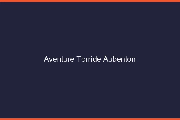 Aventure Torride Aubenton
