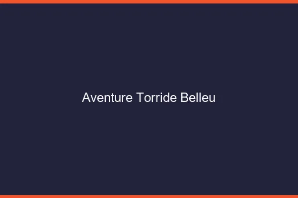 Aventure Torride Belleu