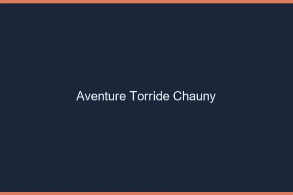 Aventure Torride Chauny