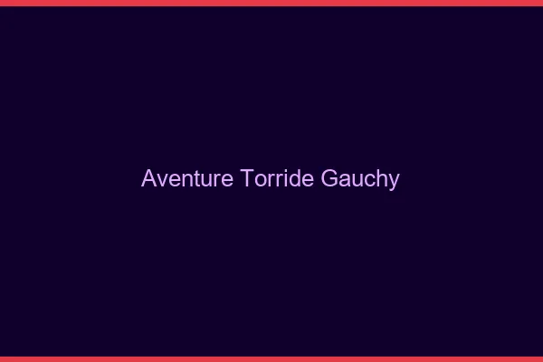 Aventure Torride Gauchy
