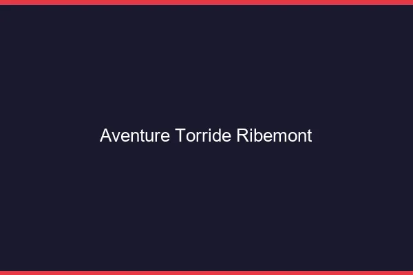 Aventure Torride Ribemont
