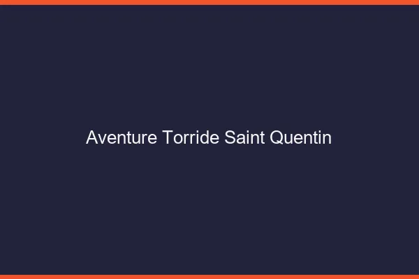 Aventure Torride Saint-Quentin