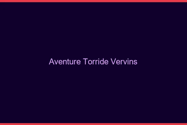 Aventure Torride Vervins