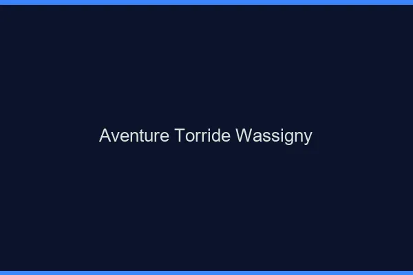 Aventure Torride Wassigny