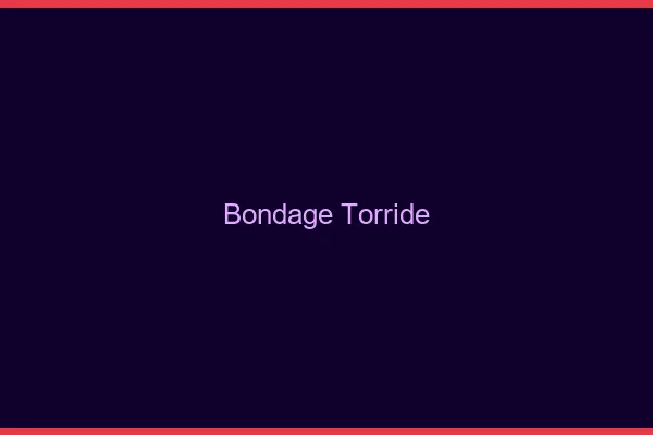 Bondage torride