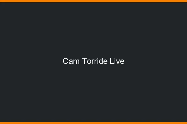 Cam torride live
