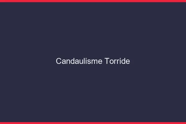 Candaulisme torride