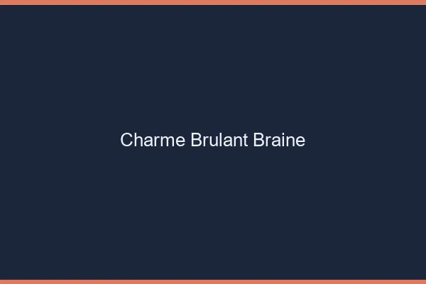 Charme Brulant Braine