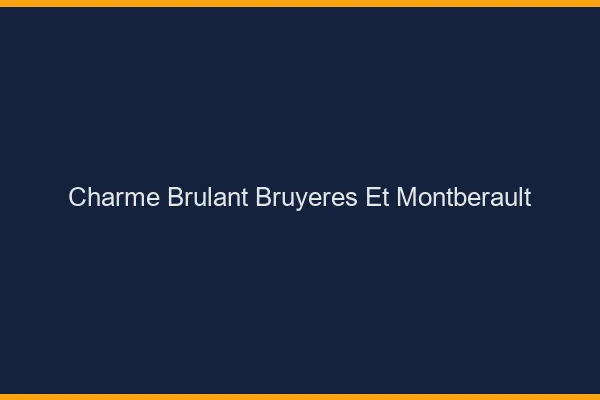 Charme Brulant Bruyeres-et-Montberault