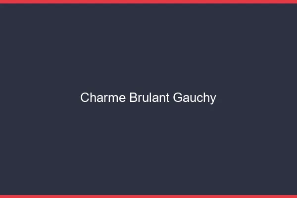 Charme Brulant Gauchy