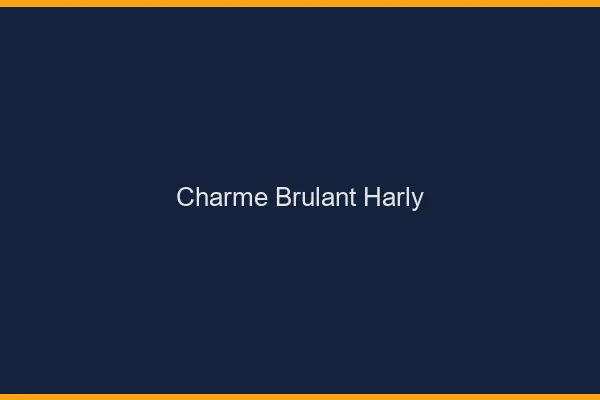 Charme Brulant Harly