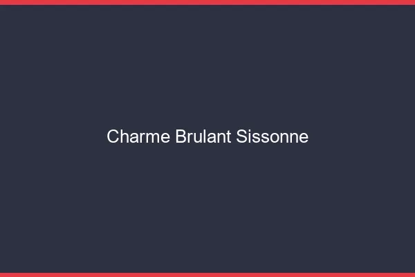 Charme Brulant Sissonne