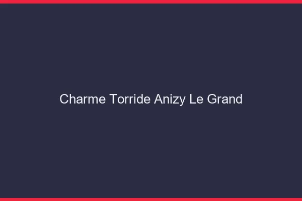 Charme Torride Anizy-le-Grand