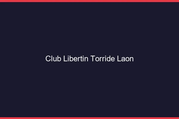Club libertin torride Laon