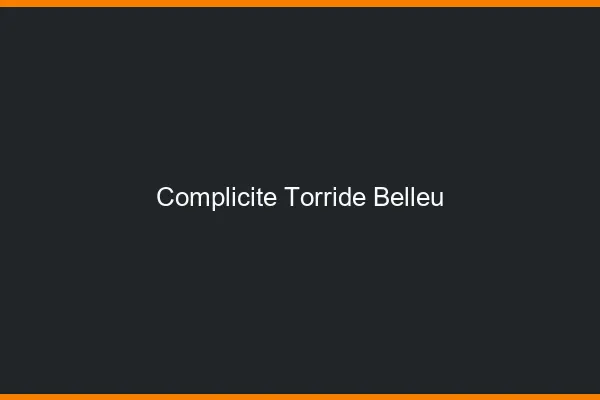 Complicite Torride Belleu