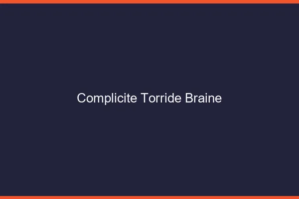 Complicite Torride Braine