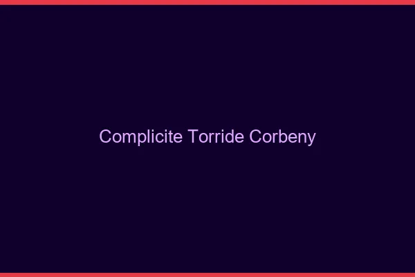 Complicite Torride Corbeny