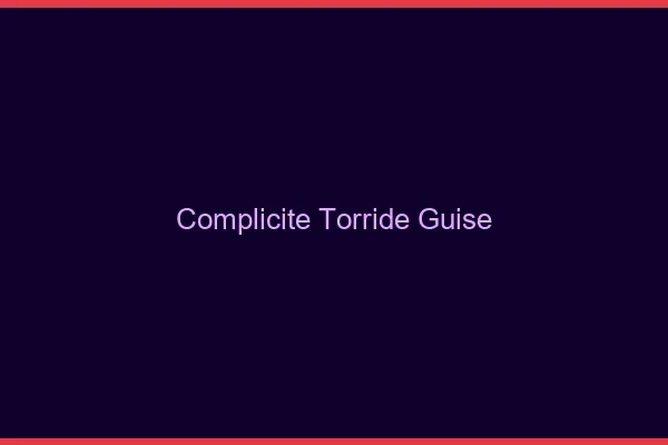 Complicite Torride Guise