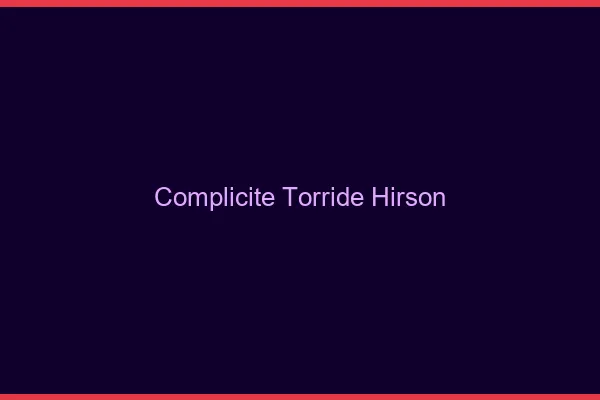 Complicite Torride Hirson