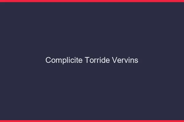 Complicite Torride Vervins