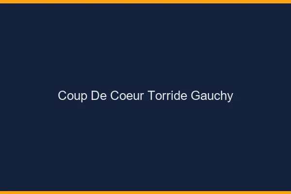 Coup de Coeur Torride Gauchy