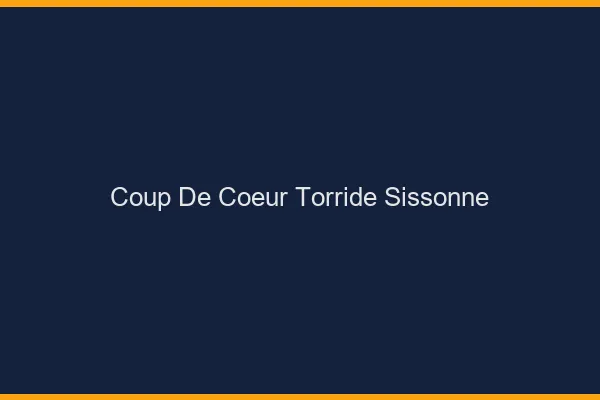 Coup de Coeur Torride Sissonne