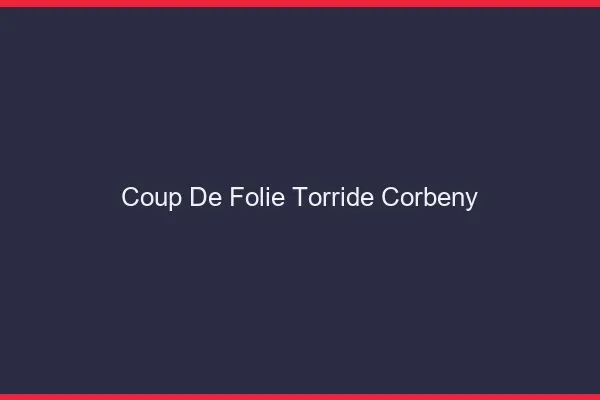Coup de Folie Torride Corbeny