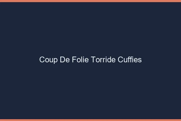 Coup de Folie Torride Cuffies