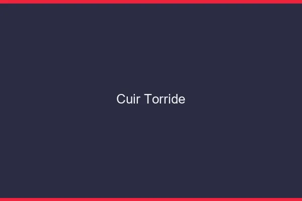 Cuir torride