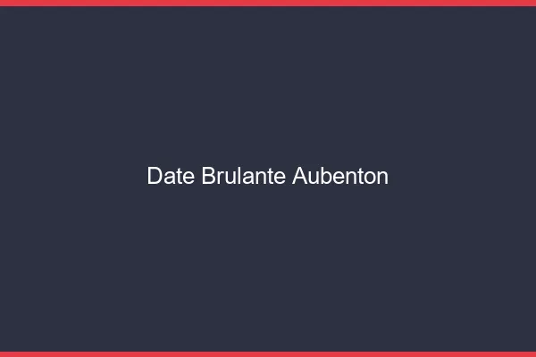 Date Brulante Aubenton