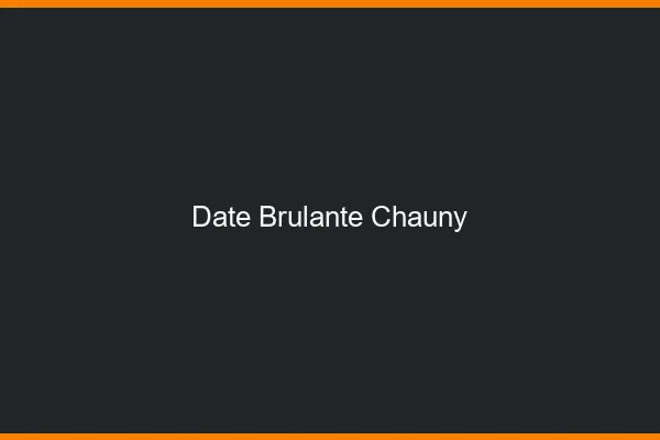 Date Brulante Chauny