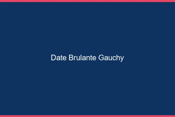 Date Brulante Gauchy