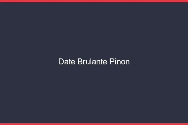 Date Brulante Pinon