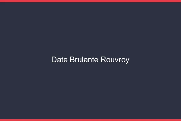 Date Brulante Rouvroy