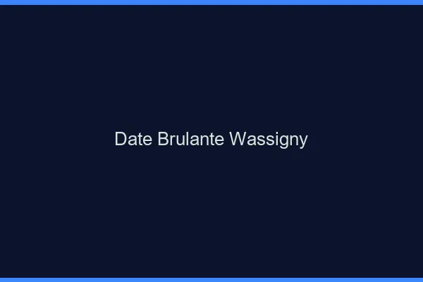 Date Brulante Wassigny