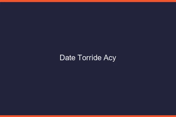 Date Torride Acy