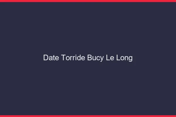 Date Torride Bucy-le-Long