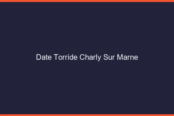 Date Torride Charly-sur-Marne